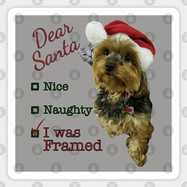 Dear Santa, Nice, Naughty, I Was Framed Yorkie Magnet by Deez Pixel Studio